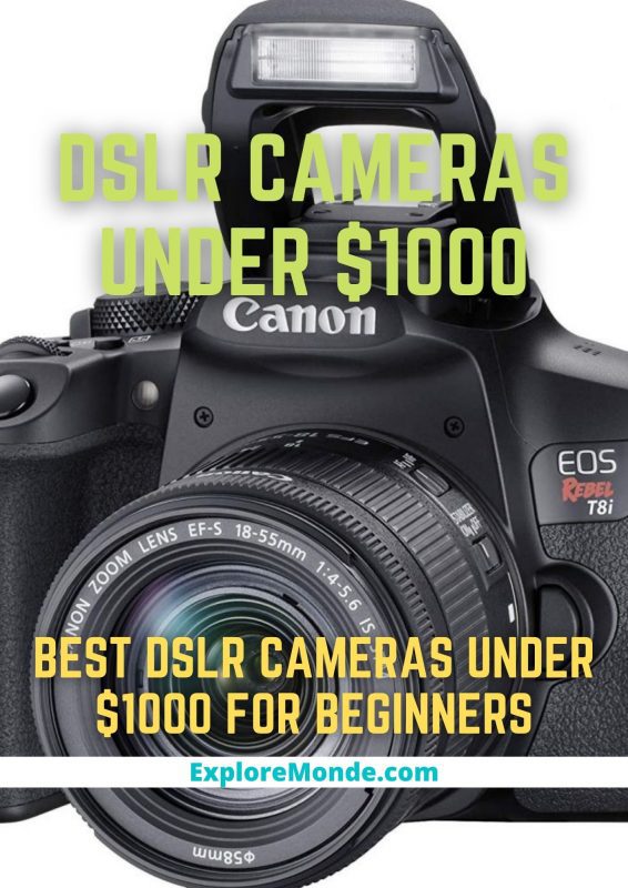 13 Best DSLR Cameras Under 1000 USD for Beginners!