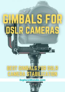 12 Best Gimbals for DSLR to Stabilize Well!
