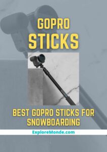 10 Best GoPro Sticks For Snowboarding [2023]