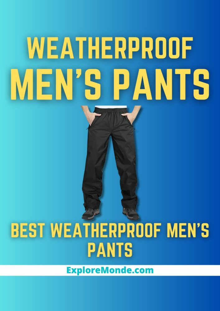 10 Best Weatherproof Men’s Pants For Camping, Hiking, Skiing Adventures