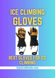 6 Best Ice Climbing Gloves – Waterproof, Warm & Strong